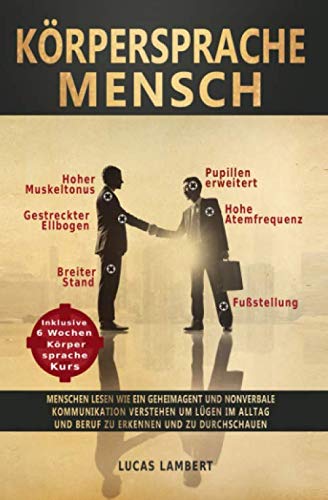 Beispielbild fr Krpersprache Mensch: Menschen lesen wie ein Geheimagent und nonverbale Kommunikation verstehen um Lgen im Alltag und Beruf zu erkennen und zu durchschauen (Kurs in Krpersprache und Mimik lesen) zum Verkauf von medimops