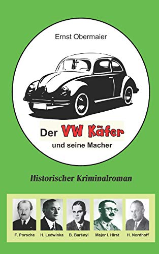 Imagen de archivo de Der VW K�fer Und Seine Macher: Historischer Kriminalroman a la venta por THE SAINT BOOKSTORE