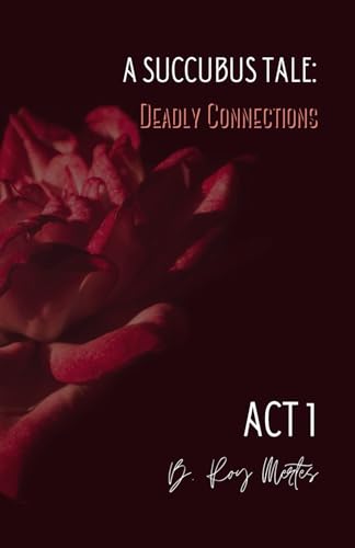 Stock image for A Succubus Tale: Deadly Connections: ACT I (Succulent Reads Collection) for sale by Ergodebooks