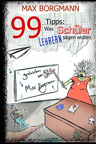 Stock image for 99 Tipps: Was Schler Lehrern sagen wollen for sale by medimops