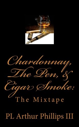Imagen de archivo de Chardonnay, The Pen, & Cigar Smoke: The Mixtape a la venta por THE SAINT BOOKSTORE