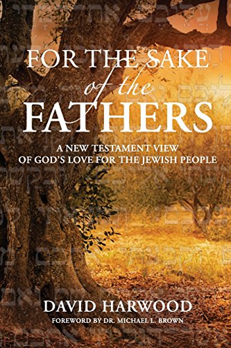 Beispielbild fr For the Sake of the Fathers: A New Testament View of God's Love for the Jewish People zum Verkauf von ThriftBooks-Dallas
