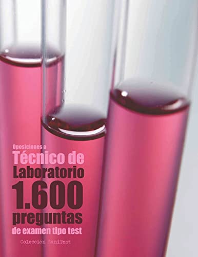 Imagen de archivo de Oposiciones a T ¿½cnico de Laboratorio. 1.600 Preguntas de Examen Tipo Test: Preguntas Resueltas a la venta por THE SAINT BOOKSTORE