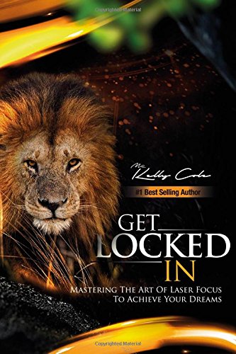 Imagen de archivo de Get Locked-In: Mastering the Art of Laser Focus to Achieve Your Dreams a la venta por ThriftBooks-Atlanta