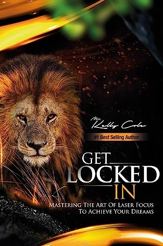 Stock image for Get Locked-In: Mastering the Art of Laser Focus to Achieve Your Dreams for sale by ThriftBooks-Atlanta