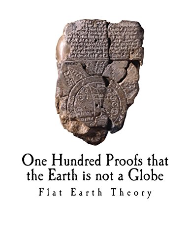 9781983429521: One Hundred Proofs that the Earth is not a Globe: Flat Earth Theory (The flat Earth Model)