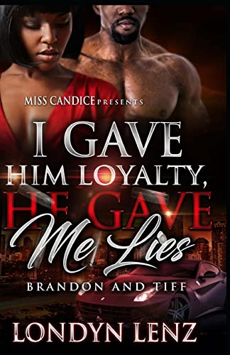 Beispielbild fr I Gave Him Loyalty, He Gave Me Lies : Brandon and Tiff zum Verkauf von Better World Books