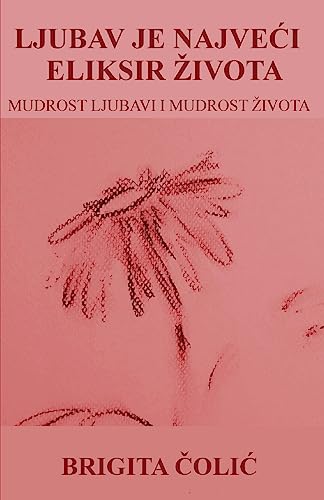 9781983435027: Ljubav Je Najveci Eliksir Zivota (Croatian Edition)