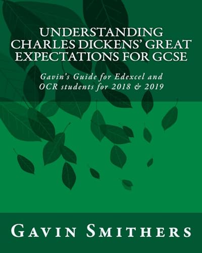 Stock image for Understanding Charles Dickens' Great Expectations for GCSE: Gavin's Guide for Edexcel and OCR students for 2018 & 2019 for sale by Lucky's Textbooks