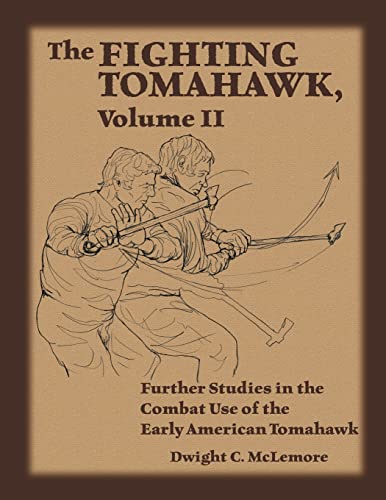 

Fighting Tomahawk : Further Studies in the Combat Use of the Early American Tomahawk