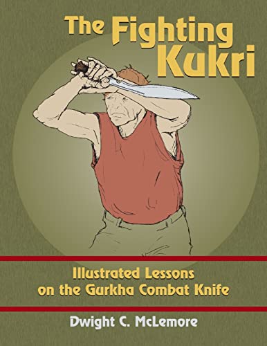 Stock image for The Fighting Kukri: Illustrated Lessons on the Gurkha Combat Knife for sale by Goodbooks Company