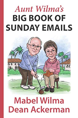 Imagen de archivo de Aunt Wilma's Big Book of Sunday Emails: Hilarious Anecdotes From Her Week a la venta por Revaluation Books
