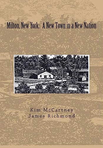 Stock image for MILTON, NEW YORK: A NEW TOWN IN A NEW NATION for sale by Gian Luigi Fine Books