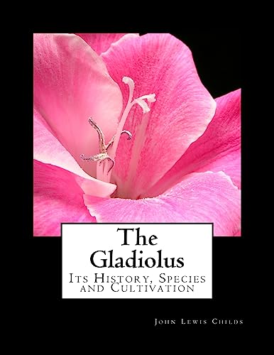 Stock image for The Gladiolus: Its History, Species and Cultivation [Soft Cover ] for sale by booksXpress