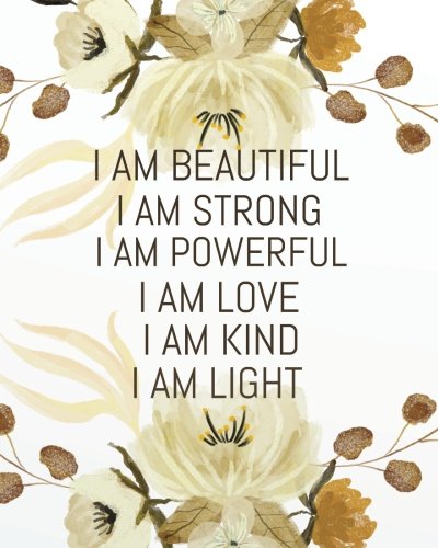 Stock image for I am beautiful I am strong I am powerful I am love I am kind I am light: Positive Self-Affirmations notebook Journal 8 x 10 inches: Volume 2 (Positive Self Affirmation Books Notebook Journal Series) for sale by Revaluation Books
