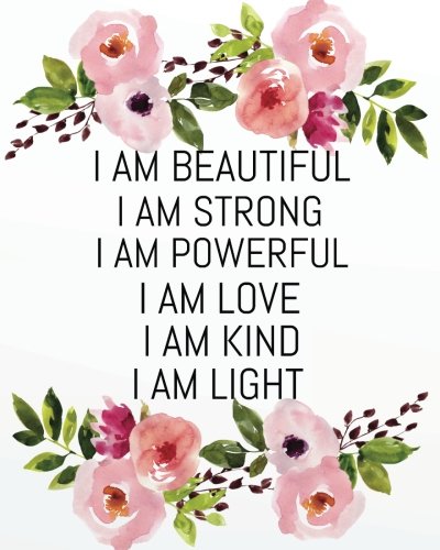 Stock image for I am beautiful I am strong I am powerful I am love I am kind I am light: Positive Self-Affirmations notebook Journal 8 x 10 inches: Volume 3 (Positive Self Affirmation Books Notebook Journal Series) for sale by Revaluation Books