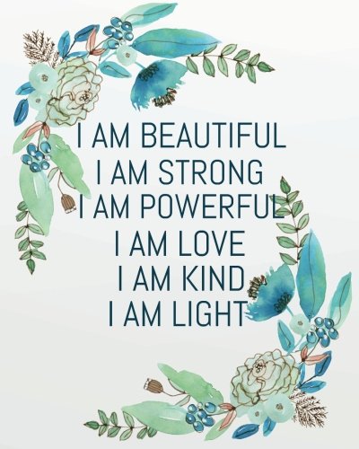 Stock image for I am beautiful I am strong I am powerful I am love I am kind I am light: Positive Self-Affirmations notebook Journal 8 x 10 inches: Volume 4 (Positive Self Affirmation Books Notebook Journal Series) for sale by Revaluation Books