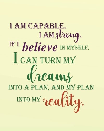 Stock image for I am capable I am strong If I believe in myself, I can turn my dreams into a plan, and my plan into my reality: Positive Self-Affirmations notebook . Affirmation Books Notebook Journal Series) for sale by Revaluation Books