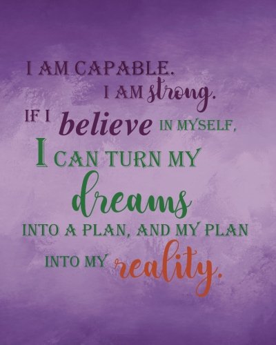 Stock image for I am capable I am strong If I believe in myself, I can turn my dreams into a plan, and my plan into my reality: Positive Self-Affirmations notebook . Affirmation Books Notebook Journal Series) for sale by Revaluation Books