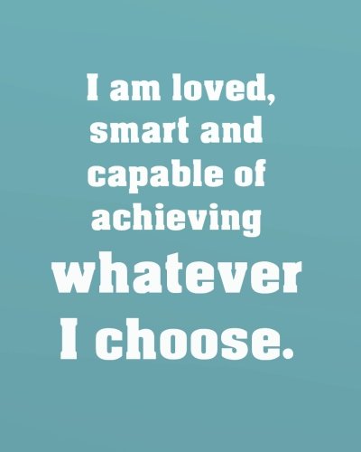 Stock image for I am loved, smart and capable of achieving whatever I choose: Positive Self-Affirmations notebook Journal 8 x 10 inches: Volume 8 (Positive Self Affirmation Books Notebook Journal Series) for sale by Revaluation Books