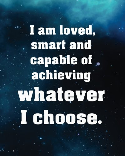 Stock image for I am loved, smart and capable of achieving whatever I choose: Positive Self-Affirmations notebook Journal 8 x 10 inches: Volume 9 (Positive Self Affirmation Books Notebook Journal Series) for sale by Revaluation Books