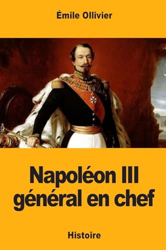 Beispielbild fr Napolon III gnral en chef (French Edition) zum Verkauf von Lucky's Textbooks