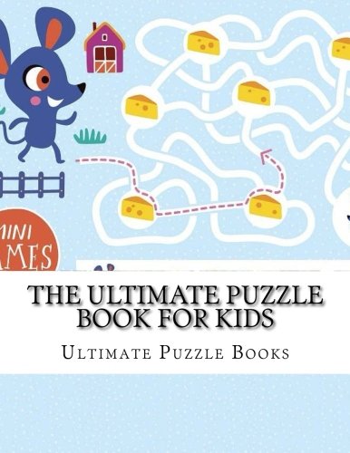 Stock image for The Ultimate Puzzle Book For Kids: Mazes, Logic Puzzles, Brain Teasers, Dot To Dot, Visual Exercises, Word Games, and Much More! (Activity Book For Kids) for sale by Revaluation Books