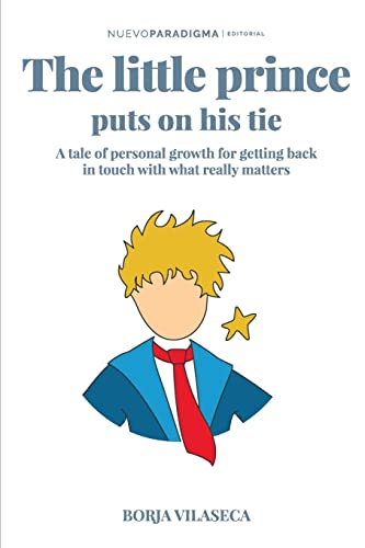 Imagen de archivo de The little Prince puts on his tie: A tale of personal growth for getting back in touch with what really matters a la venta por Decluttr