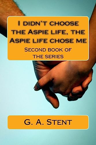 Imagen de archivo de I didn't choose the Aspie life, the Aspie life chose me: Second book of the series (What it's like to live with high-functioning Autism) (Volume 2) [Soft Cover ] a la venta por booksXpress