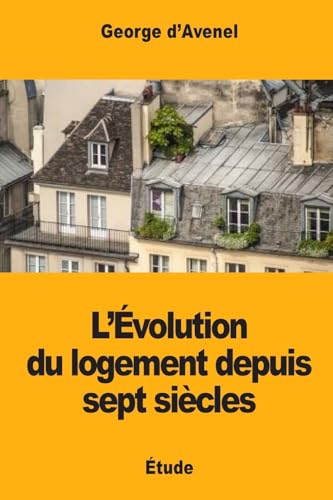 Beispielbild fr L'volution du logement depuis sept sicles (French Edition) zum Verkauf von Lucky's Textbooks