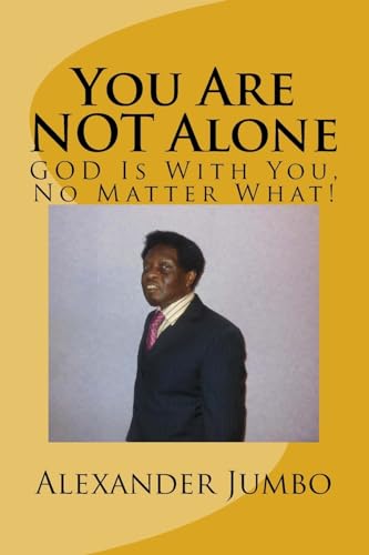 Beispielbild fr You Are NOT Alone: GOD Is With You, No Matter What! zum Verkauf von THE SAINT BOOKSTORE