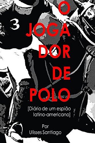 Stock image for O Jogador de Polo: Diario de um Espiao Latino-americano (Portuguese Edition) for sale by Revaluation Books