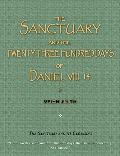 9781983496967: The Sanctuary and the Twenty-Three Hundred Days of Daniel VIII. 14: The Sanctuary and its cleansing