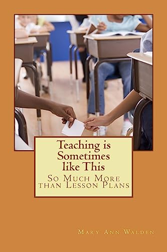 Stock image for Teaching Is Sometimes Like This: So Much More Than Lesson Plans for sale by THE SAINT BOOKSTORE