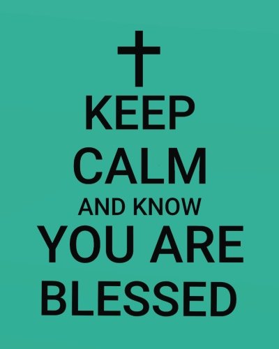 9781983530425: Keep calm and know you are blessed: God Jesus Journal Wide Ruled College Lined Composition Notebook For 132 Pages of 8"x10" Lined Paper Journal