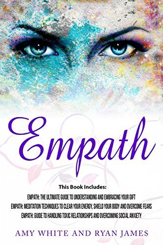 Beispielbild fr Empath: 3 Manuscripts - Empath: The Ultimate Guide to Understanding and Embracing Your Gift, Empath: Meditation Techniques to shield your body, . handling Toxic Relationships (Empath Series) zum Verkauf von MusicMagpie