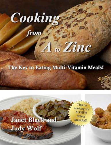 Beispielbild fr Cooking From A to Zinc: The Key to Eating Multi-Vitamin Meals! zum Verkauf von Lucky's Textbooks
