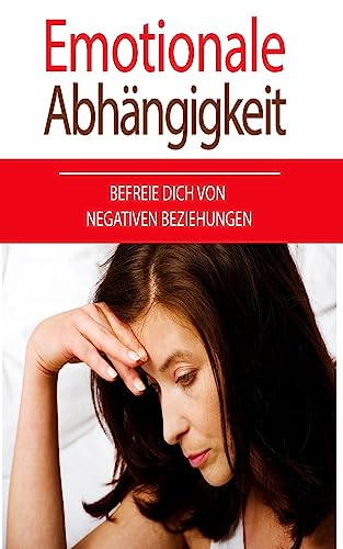 Stock image for Emotionale Abhngigkeit: Befreie dich von negativen Beziehungen for sale by medimops