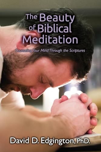 Stock image for The Beauty of Biblical Meditation: Counseling Your Mind Through the Scriptures for sale by -OnTimeBooks-