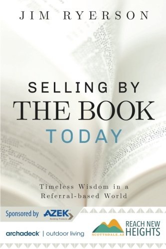 Beispielbild fr Archadeck version: Selling by THE BOOK Today: Timeless Wisdom in a Referral-based World zum Verkauf von ThriftBooks-Atlanta