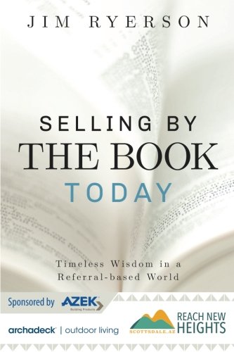 Stock image for Archadeck version: Selling by THE BOOK Today: Timeless Wisdom in a Referral-based World for sale by ThriftBooks-Dallas