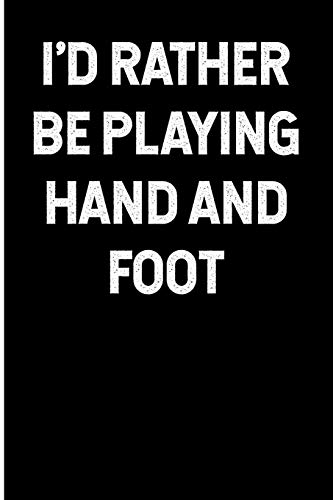 Stock image for I'd Rather Be Playing Hand and Foot: Blank Lined Journal 6x9 - Funny Gift for Hand and Foot Card Game Lovers for sale by Revaluation Books