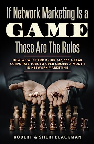 Beispielbild fr If Network Marketing is a Game These Are the Rules: How We Went From Our $40,000 a Year Corporate Jobs to Over $40,000 a Month in Network Marketing! zum Verkauf von ThriftBooks-Atlanta