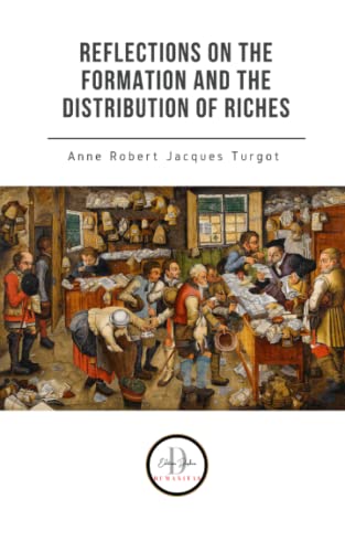 Stock image for Turgot, Reflections on the formation and the distribution of riches for sale by MusicMagpie