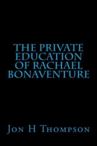 Stock image for The Private Education of Rachael Bonaventure for sale by Revaluation Books