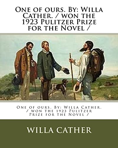 Stock image for One of ours. By: Willa Cather. / won the 1923 Pulitzer Prize for the Novel / for sale by THE SAINT BOOKSTORE