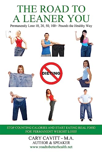 Stock image for The Road to a Leaner You: Permanently Lose 10, 20, 50, 100+ Pounds the Healthy Way for sale by THE SAINT BOOKSTORE