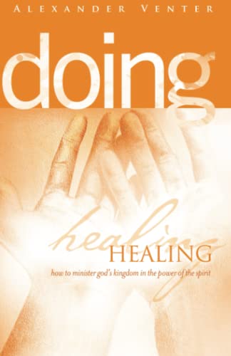 Imagen de archivo de Doing Healing: How to Minister Gods Kingdom in the Power of the Spirit a la venta por Omega