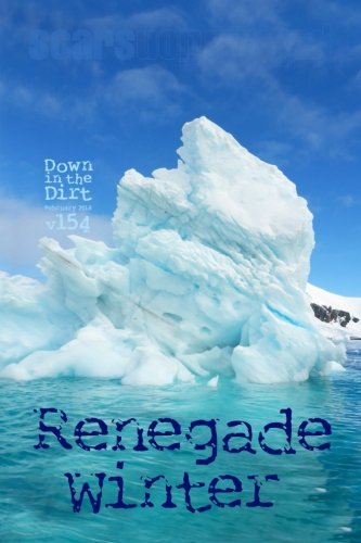 Stock image for Renegade Winter: Down in the Dirt Magazine, February 2018: Vol 154 for sale by Revaluation Books