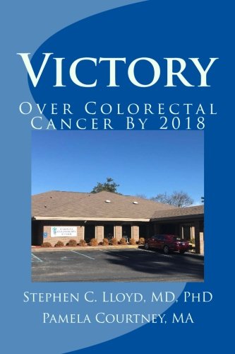 9781983610424: Victory Over Colorectal Cancer By 2018: A Primer